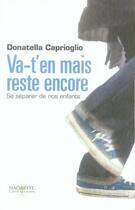 Couverture du livre « Va-t'en mais reste encore ; se séparer de nos enfants » de Donatella Caprioglio aux éditions Hachette Litteratures