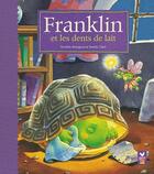 Couverture du livre « Franklin et les dents de lait » de Paulette Bourgeois et Clark Brenda aux éditions Hachette Jeunesse