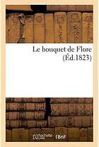 Couverture du livre « Le bouquet de Flore » de Deville Alberic aux éditions Hachette Bnf