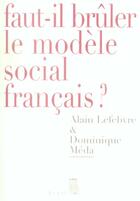 Couverture du livre « Faut-il bruler le modele social francais? » de Meda/Lefebvre aux éditions Seuil