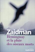Couverture du livre « Hemingway et la pluie des oiseaux morts » de Boris Zaidman aux éditions Gallimard