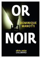 Couverture du livre « Or noir » de Dominique Manotti aux éditions Gallimard