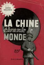 Couverture du livre « Chine Ebranle Le Monde » de J Belden aux éditions Gallimard