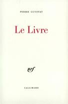 Couverture du livre « Le livre » de Pierre Guyotat aux éditions Gallimard