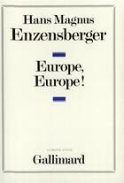 Couverture du livre « Europe, europe ! » de Enzensberger H M. aux éditions Gallimard