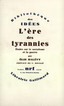 Couverture du livre « L'ère des tyrannies ; études sur le socialisme et la guerre » de Elie Halevy aux éditions Gallimard (patrimoine Numerise)