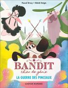 Couverture du livre « Bandit, chien de génie t.6 ; la guerre des pinceaux » de Pascal Brissy et Mehdi Dewalle aux éditions Pere Castor