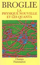 Couverture du livre « La physique nouvelle et les quanta » de Louis De Broglie aux éditions Flammarion