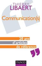 Couverture du livre « Communication(s) ; 20 ans d'articles de référence » de Thierry Libaert aux éditions Dunod