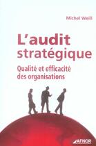 Couverture du livre « L'audit stratégique ; qualité et efficacité des organisations » de Weill M aux éditions Afnor