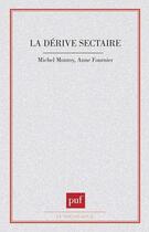 Couverture du livre « La dérive sectaire » de Fournier et Monroy aux éditions Puf