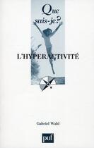 Couverture du livre « L'hyperactivité » de Gabriel Wahl aux éditions Que Sais-je ?