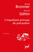 Couverture du livre « L'inquiétant principe de précaution » de Bronner Gerald / Geh aux éditions Presses Universitaires De France