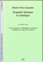Couverture du livre « Propriété littéraire et artistique (10e édition) » de Pierre-Yves Gautier aux éditions Puf