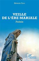 Couverture du livre « Veille de l'ère mariale » de Séverin Yapo aux éditions L'harmattan