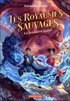 Couverture du livre « Les royaumes sauvages Tome 2 : la première quête » de Amanda Foody aux éditions Casterman