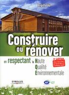 Couverture du livre « Construire ou rénover en respectant la haute qualité environnementale (2e édition) » de Vu B. aux éditions Eyrolles