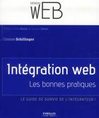 Couverture du livre « Intégration web ; les bonnes pratiques ; le guide de survie del'intégrateur ! » de Corinne Schillinger aux éditions Eyrolles
