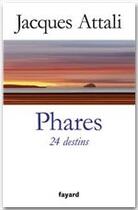 Couverture du livre « Phares ; 24 destins » de Jacques Attali aux éditions Fayard