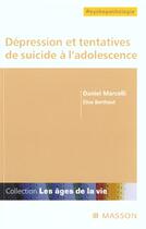 Couverture du livre « Dépression et tentatives de suicide à l'adolescence » de Daniel Marcelli et Elise Berthaut aux éditions Elsevier-masson