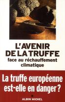 Couverture du livre « L'avenir de la truffe face au réchauffement climatique » de Rousset Rouard+Savig aux éditions Albin Michel