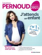 Couverture du livre « J'attends un enfant (édition 2021) » de Laurence Pernoud aux éditions Albin Michel