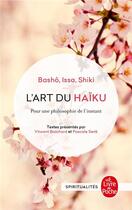 Couverture du livre « L'art du haïku ; pour une philosophie de l'instant » de Matsuo Basho et Issa Kobayashi et Shiki Masaoka aux éditions Le Livre De Poche