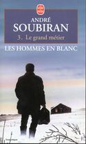 Couverture du livre « Les hommes en blanc - tome 3 » de Soubiran-A aux éditions Le Livre De Poche