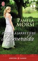 Couverture du livre « Pour la jarretière d'Esmeralda » de Pamela Morsi aux éditions J'ai Lu