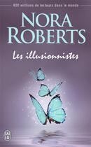 Couverture du livre « Les illusionnistes » de Nora Roberts aux éditions J'ai Lu