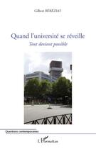 Couverture du livre « Quand l'université se réveille ; tout devient possible » de Gilbert Bereziat aux éditions Editions L'harmattan