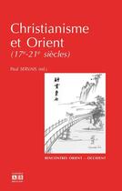 Couverture du livre « Christianisme et Orient ; 17e -21e siècles » de Paul Servais aux éditions Academia