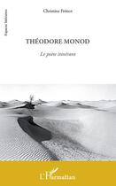 Couverture du livre « Théodore Monod ; le poète itinérant » de Christine Frenot aux éditions L'harmattan