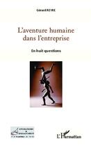 Couverture du livre « L'aventure humaine dans l'entreprise ; en huit questions » de Gerard Reyre aux éditions L'harmattan