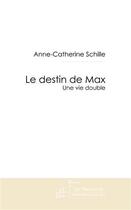 Couverture du livre « Le destin de Max » de Schille-A-C aux éditions Le Manuscrit