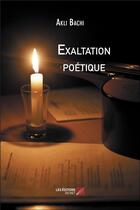 Couverture du livre « Exaltation poétique » de Akli Bachi aux éditions Editions Du Net