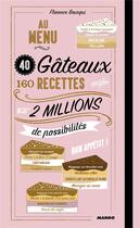 Couverture du livre « 40 gâteaux, 160 recettes, 2 000 000 de possibilités » de Florence Bourqui aux éditions Mango