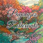 Couverture du livre « Livre de coloriage paysages relaxants : Cahier de dessins anti-stress pour adultes » de Zen Color aux éditions Books On Demand