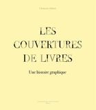 Couverture du livre « Les couvertures de livres : une histoire graphique » de Imbert Clemence aux éditions Actes Sud