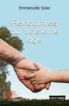 Couverture du livre « Rencontres du troisième âge » de Emmanuelle Solac aux éditions Edilivre