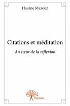 Couverture du livre « Citations et méditation : au coeur de la réflexion » de Hacene Mazouz aux éditions Edilivre
