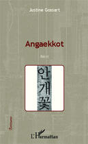 Couverture du livre « Angaekkot » de Justine Gossart aux éditions Editions L'harmattan