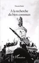 Couverture du livre « À la recherche du bien commun » de Vincent Potier aux éditions L'harmattan