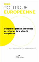 Couverture du livre « REVUE POLITIQUE EUROPEENNE t.51 : l'approche globale à la croisee des champs de la sécurité européenne (édition 2016) » de Revue Politique Europeenne aux éditions L'harmattan