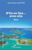 Couverture du livre « D'ils en iles... avec elle » de Jean-Michel Auxietre aux éditions L'harmattan