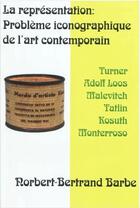 Couverture du livre « La représentation ; problème iconographique de l'art contemporain ? Turner, Adolf Loos, Malevitch, Tatlin, Kosuth, Monterroso » de Norbert-Bertrand Barbe aux éditions Bes Editions