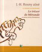 Couverture du livre « Le trésor de Mérande ; et autres récits d'aventures » de J.-H. Rosny Aine aux éditions Moutons Electriques