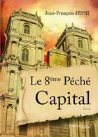 Couverture du livre « Le 8ème péché capital » de Jean-Francois Jenni aux éditions Melibee