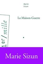 Couverture du livre « La maison-guerre » de Marie Sizun aux éditions Arlea
