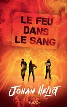 Couverture du livre « Le feu dans le sang » de Johan Heliot aux éditions Scrineo